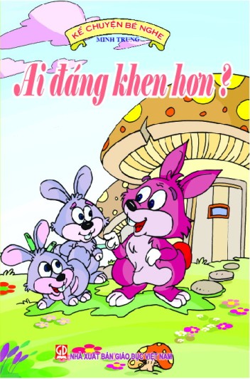 Kể chuyện bé nghe - Ai đáng khen hơn ?