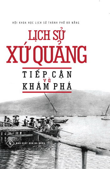 Lịch sử xứ Quảng - Tiếp cận và khám phá