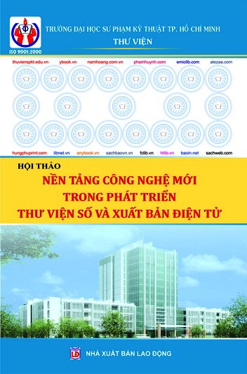 Hội thảo: Nền tảng công nghệ mới trong phát triển thư viện số và xuất bản điện tử