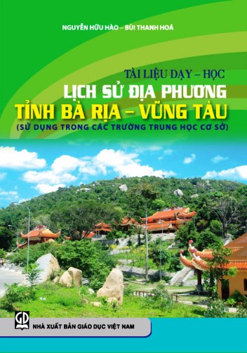 Tài liệu dạy - học Lịch sử địa phương tỉnh Bà Rịa - Vũng Tàu (sử dụng trong các trường Trung học cơ sở)