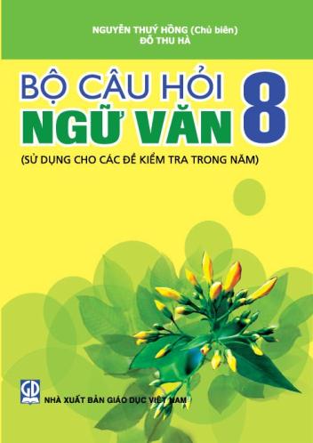 Bộ câu hỏi Ngữ văn 8 (sử dụng cho các đề kiểm tra trong năm)