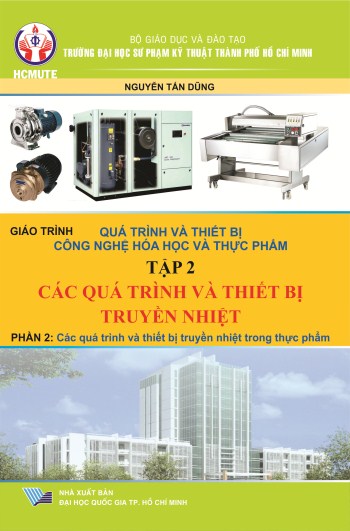 Giáo trình Quá trình và thiết bị công nghệ hóa học & thực phẩm - Tập 2 -Phần 2  Các quá trình và thiết bị xử lý nhiệt trong thực phẩm