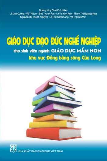 Giáo dục đạo đức nghề nghiệp cho sinh viên ngành Giáo dục Mầm non khu vực Đồng bằng sông Cửu Long