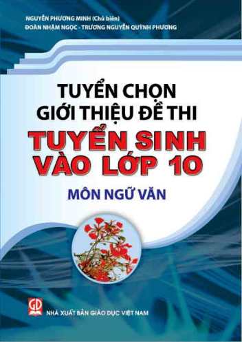 Tuyển chọn, giới thiệu đề thi vào lớp 10 môn Ngữ văn