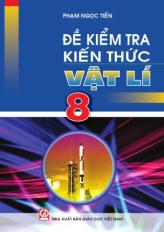Đề kiểm tra kiến thức Vật lí 8