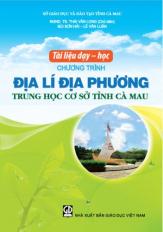 Tài liệu dạy - học chương trình Địa lí địa phương Trung học cơ sở tỉnh Cà Mau