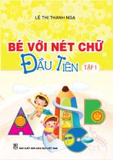 Bé với nét chữ đầu tiên - tập 1
