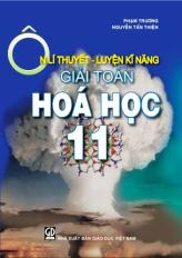 Ôn lí thuyết - luyện kĩ năng giải toán Hóa học 11