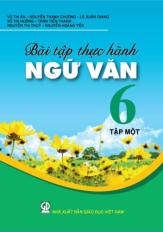 Bài tập thực hành Ngữ văn 6 - tập một