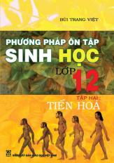 Phương pháp ôn tập Sinh học lớp 12-Tập hai : Tiến hoá
