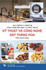 Quá trình và thiết bị công nghệ hóa học và thực phẩm - Kỹ thuật và công nghệ sấy thăng hoa