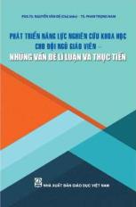 Phát triển năng lực nghiên cứu khoa học cho đội ngũ giáo viên  Những vấn đề lí luận và thực tiễn